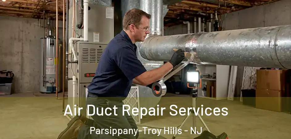 Air Duct Repair Services Parsippany-Troy Hills - NJ