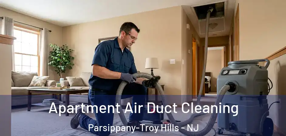 Apartment Air Duct Cleaning Parsippany-Troy Hills - NJ