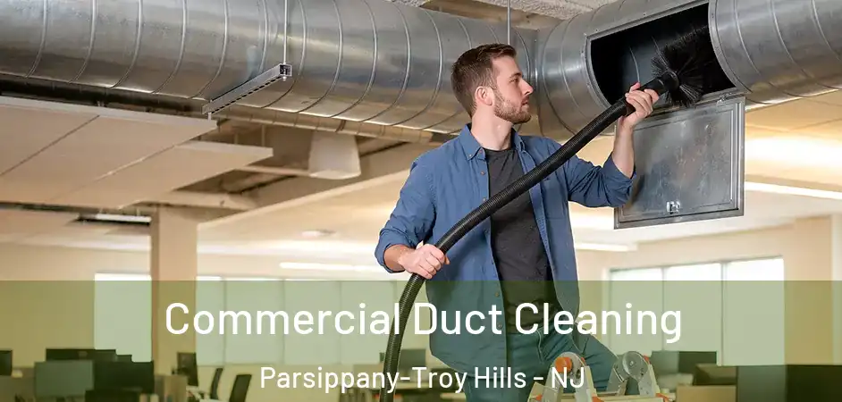 Commercial Duct Cleaning Parsippany-Troy Hills - NJ