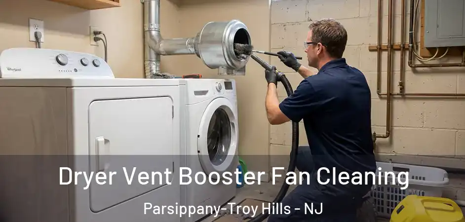 Dryer Vent Booster Fan Cleaning Parsippany-Troy Hills - NJ