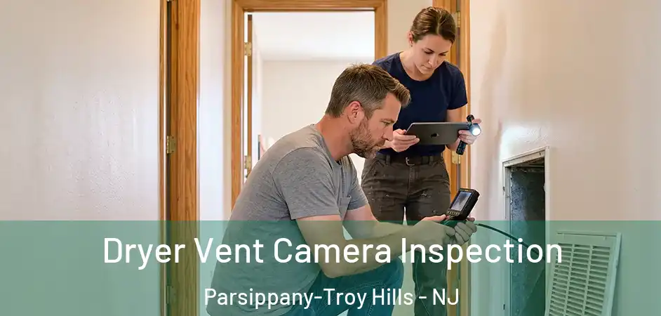 Dryer Vent Camera Inspection Parsippany-Troy Hills - NJ