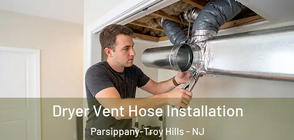Dryer Vent Hose Installation Parsippany-Troy Hills - NJ
