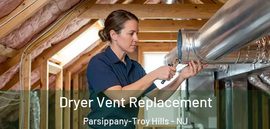 Dryer Vent Replacement Parsippany-Troy Hills - NJ