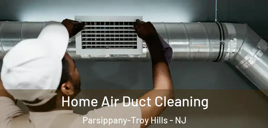 Home Air Duct Cleaning Parsippany-Troy Hills - NJ