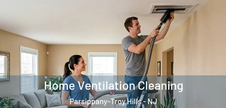 Home Ventilation Cleaning Parsippany-Troy Hills - NJ