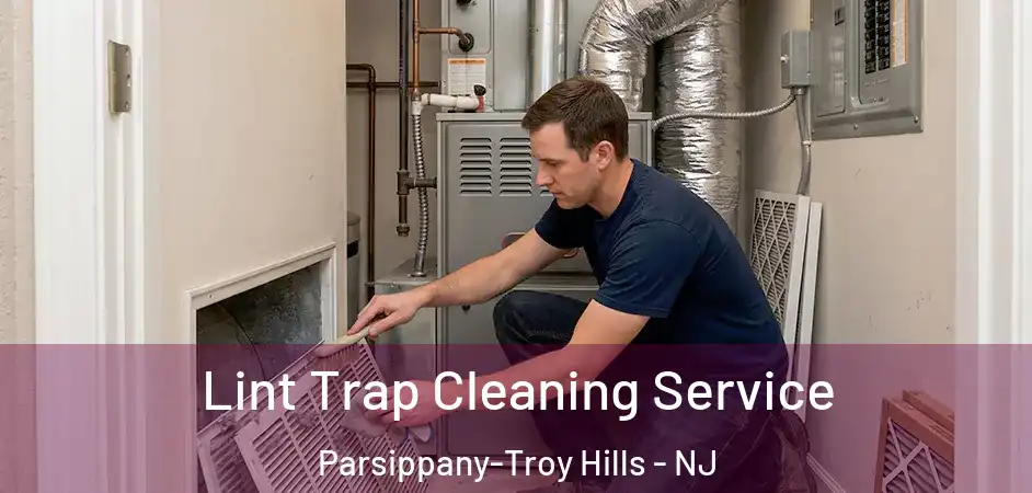 Lint Trap Cleaning Service Parsippany-Troy Hills - NJ