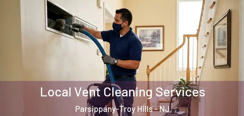 Local Vent Cleaning Services Parsippany-Troy Hills - NJ