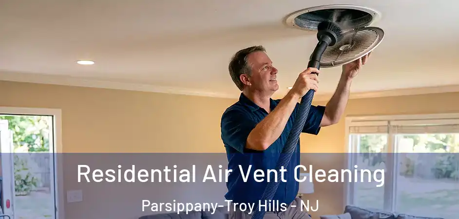 Residential Air Vent Cleaning Parsippany-Troy Hills - NJ