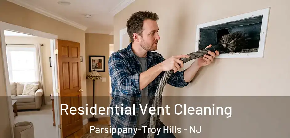 Residential Vent Cleaning Parsippany-Troy Hills - NJ